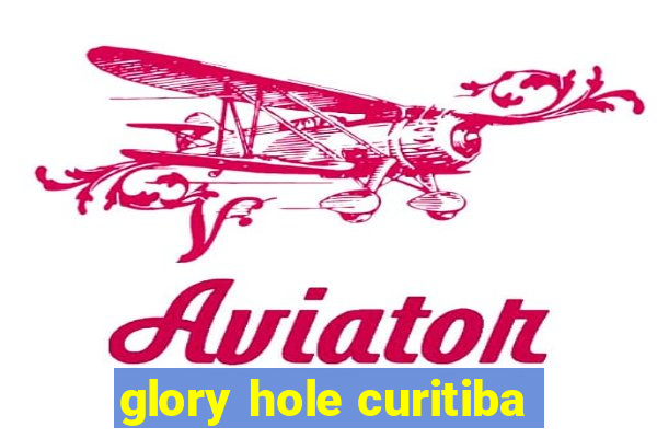 glory hole curitiba